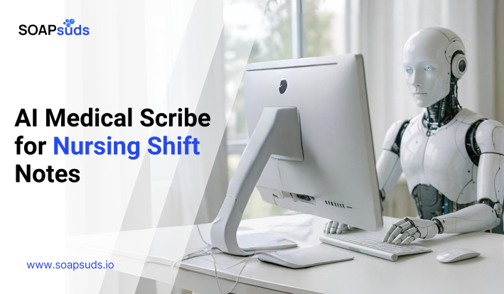 AI Medical Scribe for Nursing Shift Notes